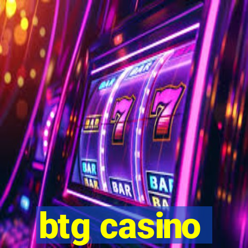 btg casino